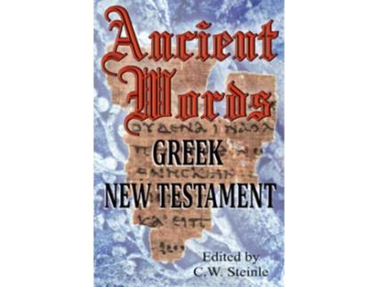 Livro Ancient Words Greek New Testament de C W Steinle (Inglês)