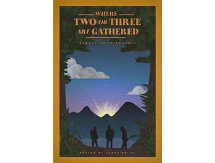 Livro Where Two or Three Are Gathered Essays on Friendship de Scott Keith (Inglês)