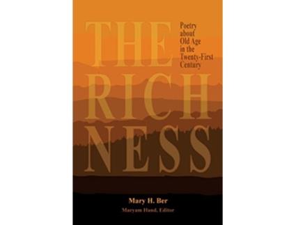 Livro The Richness Poetry about Old Age in the TwentyFirst Century de Mary H Ber (Inglês)