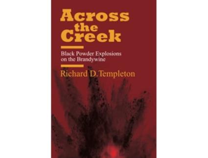 Livro Across the Creek Black Powder Explosions on the Brandywine de Richard D Templeton (Inglês)