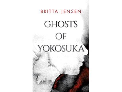 Livro Ghosts of Yokosuka de Britta Jensen (Inglês)