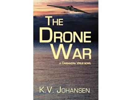 Livro The Drone War A Cassandra Virus Novel de KV Johansen (Inglês)