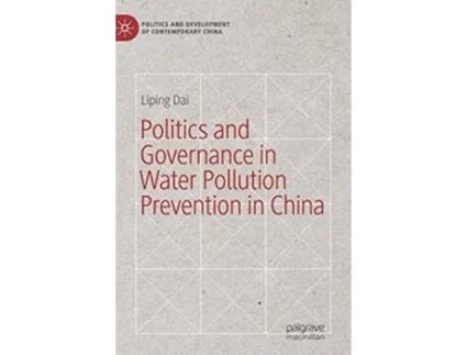 Livro Politics and Governance in Water Pollution Prevention in China Politics and Development of Contemporary China de Liping Dai (Inglês - Capa Dura)