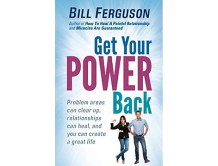 Livro Get Your Power Back Problem areas can clear up relationships can heal and you can create a great life de Bill Ferguson (Inglês)
