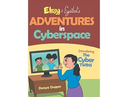 Livro Elroy Eysibel Adventures in Cyberspace Introducing the Cyber Twins de Donya Dugan (Inglês - Capa Dura)