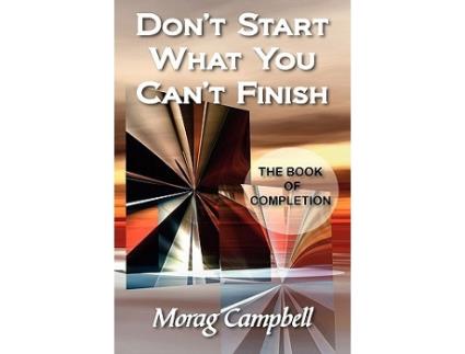 Livro Dont Start What You Cant Finish The Book of Completion de Morag Campbell (Inglês)