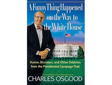 Livro A Funny Thing Happened on the Way to the White House de Charles Osgood (Inglês - Capa Dura)