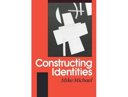 Livro Constructing Identities The Social the Nonhuman and Change de Mike Michael (Inglês)