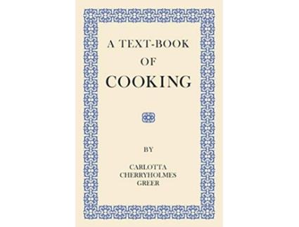 Livro A TextBook of Cooking de Carlotta Cherryholmes Greer (Inglês)