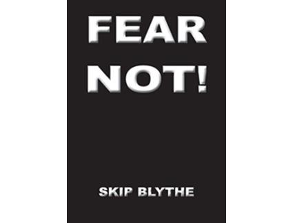 Livro Fear Not de Skip Blythe (Inglês)