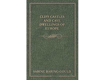 Livro Cliff Castles and Cave Dwellings of Europe de Sabine BaringGould (Inglês)