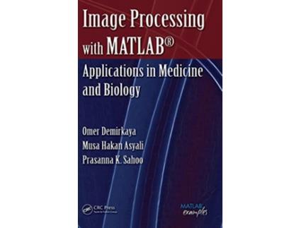 Livro Image Processing with MATLAB MATLAB Examples de Omer Demirkaya Musa H Asyali Prasanna K Sahoo (Inglês)