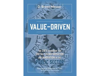 Livro ValueDriven The CIOs Handbook for Digital Transformation and Innovation in the Public Sector de D Brent Messer (Inglês)