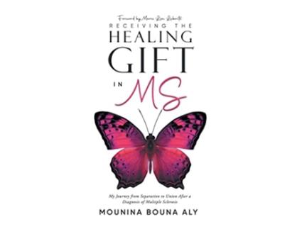 Livro Receiving the Healing Gift in MS My Journey from Separation to Union After a Diagnosis of Multiple Sclerosis de Mounina Bouna Aly (Inglês)