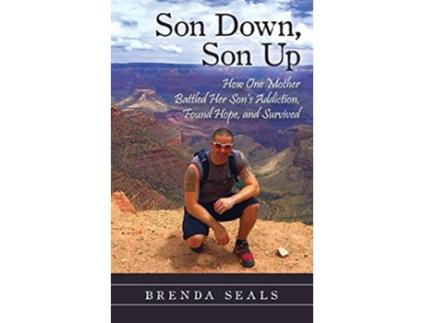 Livro Son Down Son Up How One Mother Battled Her Sons Addiction Found Hope and Survived de Brenda Seals (Inglês)