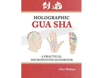 Livro Holographic Gua sha A Practical Microsystem Handbook de Clive Witham (Inglês)