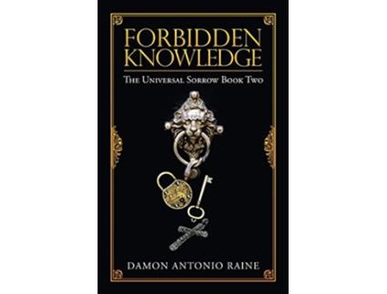 Livro Forbidden Knowledge The Universal Sorrow Book Two de Damon Antonio Raine (Inglês)