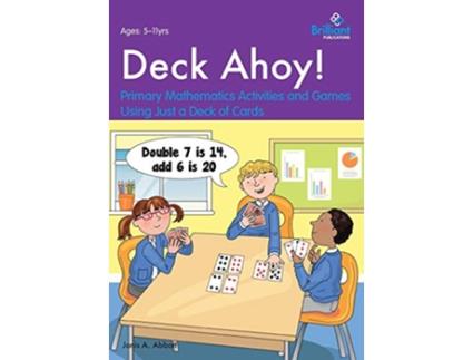 Livro Deck Ahoy Primary Mathematics Activities and Games Using Just a Deck of Cards de Janis A Abbott (Inglês)