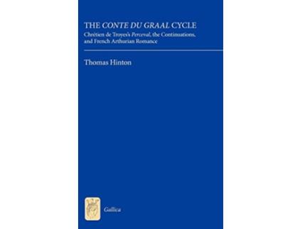 Livro The Conte du Graal Cycle Chrétien de Troyess Perceval the Continuations and French Arthurian Romance Gallica de Thomas Hinton (Inglês)
