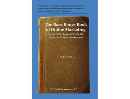 Livro The Bare Bones Book of Online Marketing Organic Seo Google Adwords Ppc Sem Social Media for Business de Joshua Clark (Inglês)