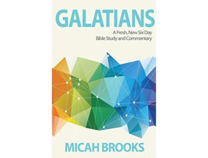 Livro Galatians A Fresh New Six Day Bible Study and Commentary The Everyday Bible Series de Micah Brooks (Inglês)