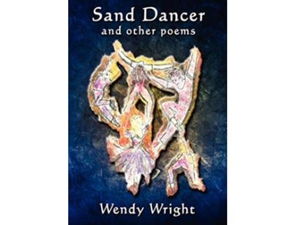 Livro Sand Dancer and other Poems de Wendy Wright (Inglês)