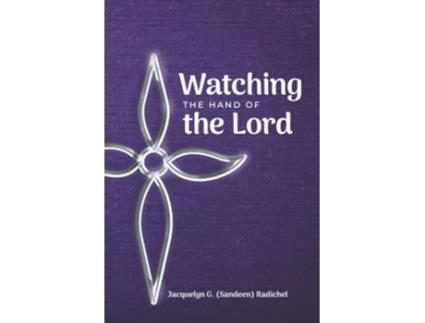 Livro Watching the Hand of the Lord de Jacquelyn G Radichel (Inglês)