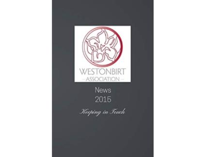 Livro Westonbirt Association News The annual news magazine for the alumni of Westonbirt School de Debbie Young (Inglês)