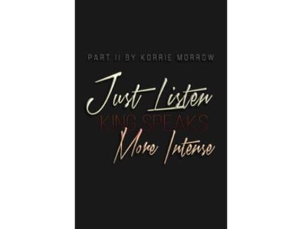 Livro Just Listen More Intense King Speaks de Korrie Morrow (Inglês)