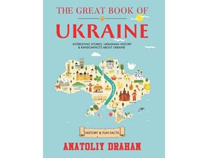 Livro The Great Book of Ukraine Interesting Stories Ukrainian History Random Facts About Ukraine History Fun Facts de Anatoliy Drahan (Inglês)