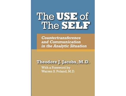 Livro The Use of the Self Countertransference and Communication in the Analytic Situation de Theodore J Jacobs (Inglês)