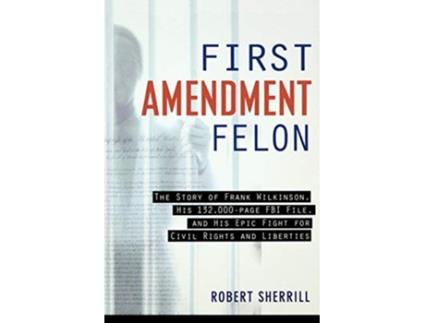 Livro First Amendment Felon de Robert Sherrill (Inglês)