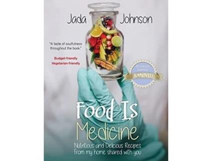 Livro Food Is Medicine Nutritious and Delicious Recipes from my home shared with you de Jada Lea Johnson (Inglês)