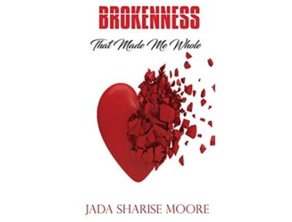 Livro Brokenness That Made Me Whole de Jada Sharise Moore (Inglês)