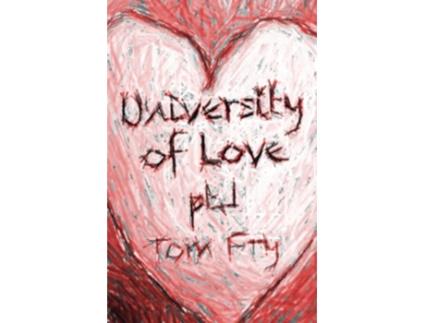 Livro University of Love pt1 de Tom Fry P Tom f fry (Inglês)