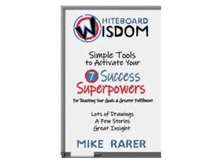 Livro Whiteboard Wisdom Simple Tools to Activate Your 7 Success Superpowers de Mike Rarer (Inglês)