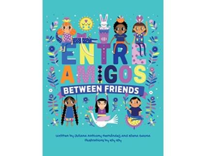 Livro Between Friends Entre Amigos de Juliana Anthony Elena Gaona (Inglês)