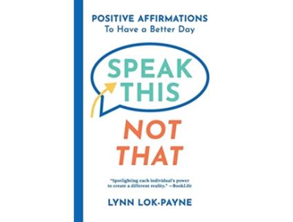 Livro Speak This Not That Positive Affirmations to Have a Better Day de Lynn LokPayne (Inglês)