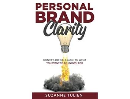 Livro Personal Brand Clarity Identify Define Align to What You Want to be Known For de Suzanne Tulien (Inglês)
