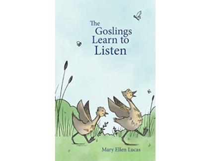 Livro The Goslings Learn to Listen Life on Little Puddle Pond de Mary Ellen Lucas (Inglês)