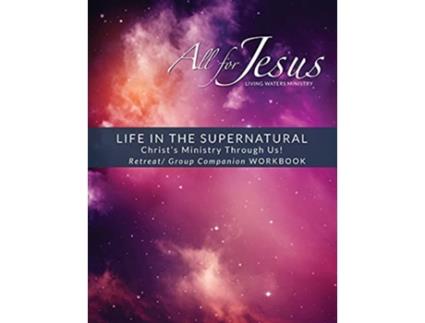 Livro Life in the Supernatural Retreat Curriculum Companion Worbook de Richard T Case (Inglês)