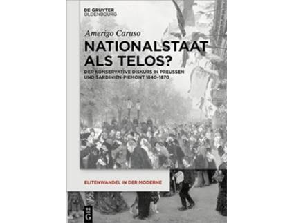 Livro Nationalstaat als Telos Elitenwandel in Der Moderne Elites and Modernity 20 German Edition de Amerigo Caruso (Alemão)