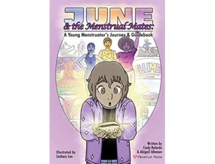 Livro June and the Menstrual Mates A Young Menstruators Journey and Guidebook de Cynthia Belardo Abigail Idleman (Inglês)
