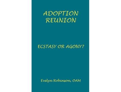 Livro Adoption Reunion Ecstasy or Agony de Evelyn Robinson (Inglês)