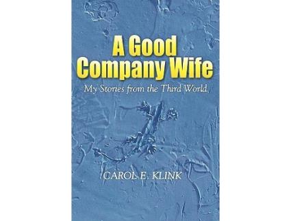 Livro A Good Company Wife My Stories from the Third World de Carol E Klink (Inglês)