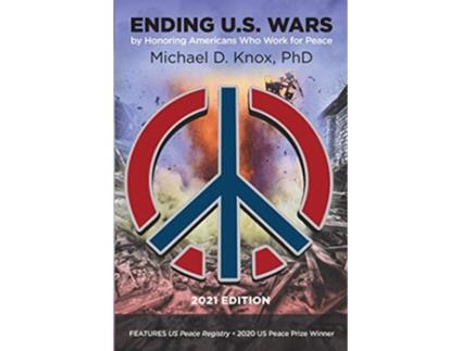 Livro ENDING US WARS by Honoring Americans Who Work for Peace de Michael D Knox (Inglês)