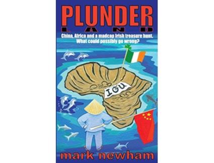Livro Plunderland China Africa and a madcap Irish treasure hunt de Mark Newham (Inglês)