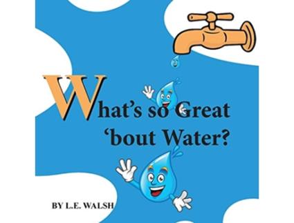 Livro Whats so Great bout Water de LE Walsh (Inglês)