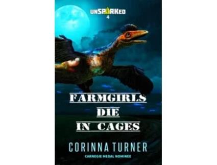 Livro Farmgirls Die in Cages unSPARKed de Corinna Turner (Inglês)