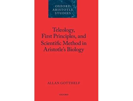 Livro Teleology, First Principles, and Scientific Method in Aristotles Biology de Allan Gotthelf (Inglês - Capa Dura)